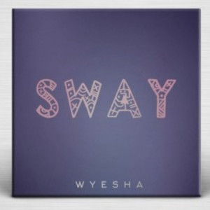 收聽Wyesha的Sway歌詞歌曲