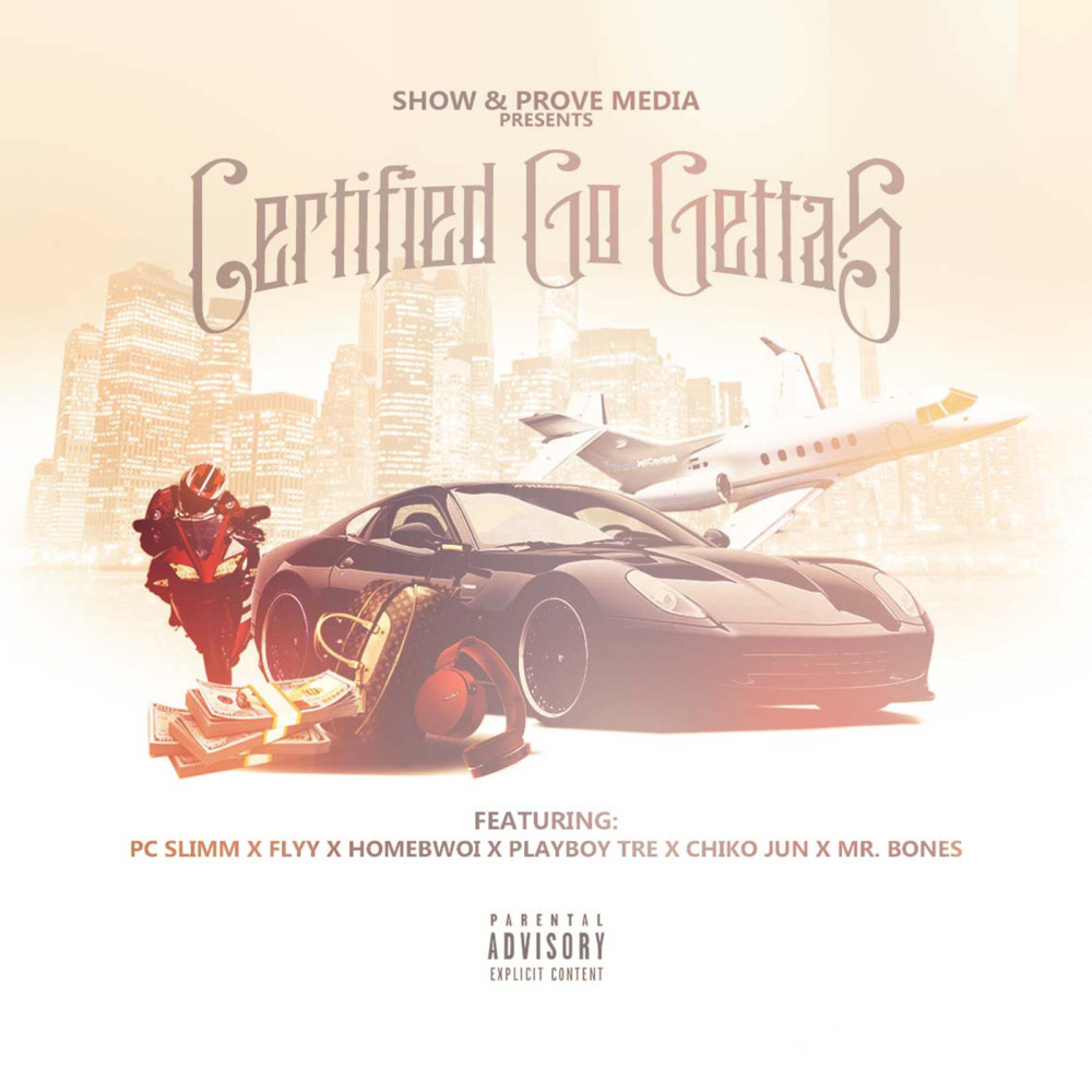 Certified Go Getta (feat. Pc Slimm, Flyy, Homebwoi, Playboy Tre, Chiko Jun & Mr. Bones) (Explicit)