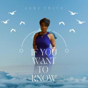 收聽June Smith的If You Want To Know歌詞歌曲