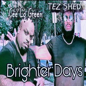 Tez Shed的專輯Brighter Days (feat. Cee Lo Green) [Radio Edit]