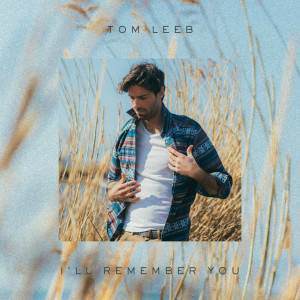 ดาวน์โหลดและฟังเพลง I'll Remember You (Studio Live) พร้อมเนื้อเพลงจาก Tom Leeb