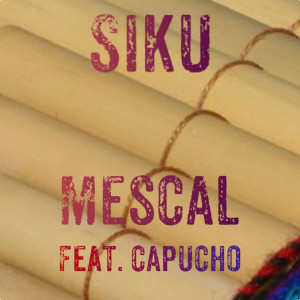 Listen to Siku song with lyrics from MESCAL