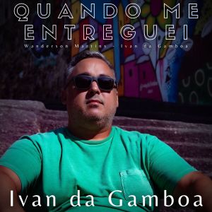ดาวน์โหลดและฟังเพลง Quando Me Entreguei พร้อมเนื้อเพลงจาก Ivan da Gamboa