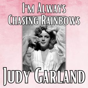 Judy Garland的专辑I'm Always Chasing Rainbows