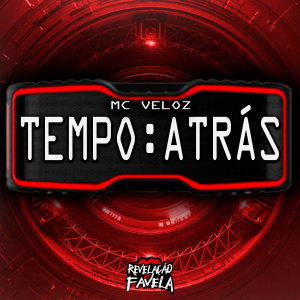 ดาวน์โหลดและฟังเพลง Tempo Atrás พร้อมเนื้อเพลงจาก Mc Veloz