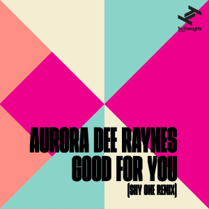 Dengarkan lagu Good For You (Shy One Remix) nyanyian Aurora Dee Raynes dengan lirik