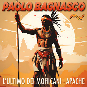 อัลบัม L'ultimo dei Mohicani / Apache (Remix) ศิลปิน Paolo Bagnasco