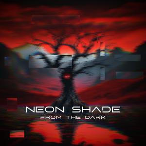Listen to From The Dark song with lyrics from Neon Shade