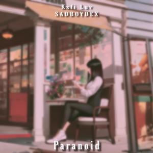 收聽Kxfi Luv的PARANOID (feat. SADBOYDEX) (Explicit)歌詞歌曲