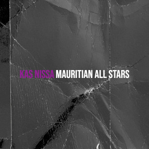Listen to Kas nissa (Explicit) song with lyrics from Mauritian All Stars