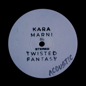 Kara Marni的專輯Twisted Fantasy (Acoustic)
