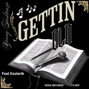Young Tuckteazie的專輯Gettin' Old (feat. Esoterik) [Explicit]