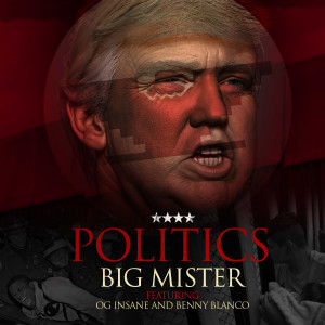 Dengarkan lagu Politics (Explicit) nyanyian Big Mister dengan lirik