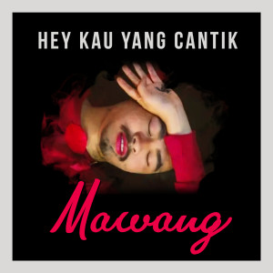 Dengarkan lagu Hey Kau Yang Cantik nyanyian Mawang dengan lirik