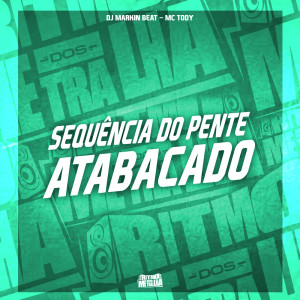 Album Sequência do Pente Atabacado (Explicit) from DJ MARKIN BEAT