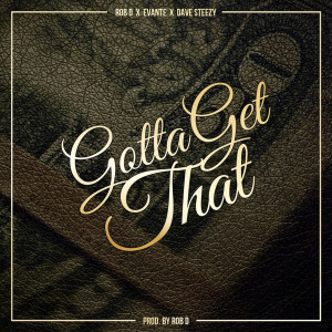 收聽Rob D 510的Gotta Get That (Inst.)歌詞歌曲