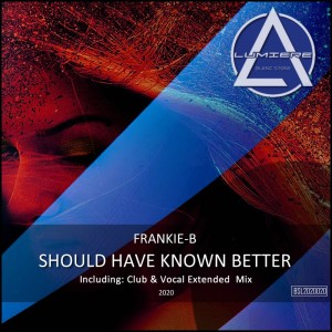 收聽Frankie-B的Should Have Known Better (Vocal Extended Mix)歌詞歌曲