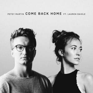 ดาวน์โหลดและฟังเพลง Come Back Home พร้อมเนื้อเพลงจาก Petey Martin