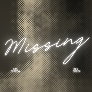 ดาวน์โหลดและฟังเพลง MISSING พร้อมเนื้อเพลงจาก Yas Cepeda