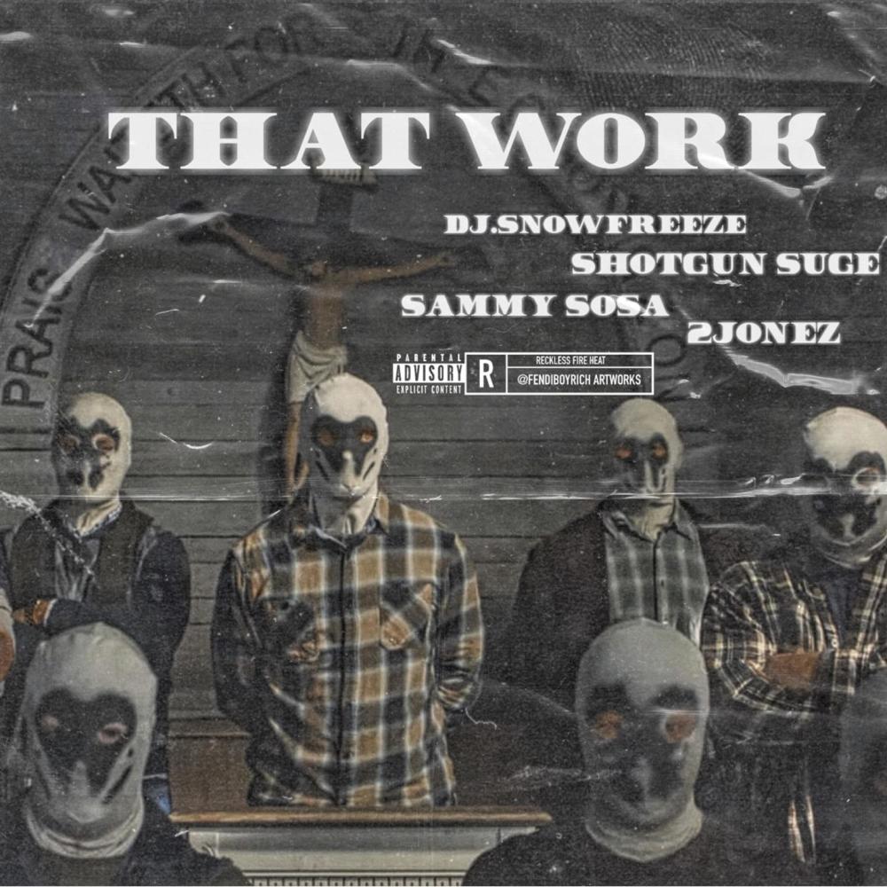 That Work (feat. Shotgun Suge, 2 Jonez & Sammy Sosa) (Explicit)