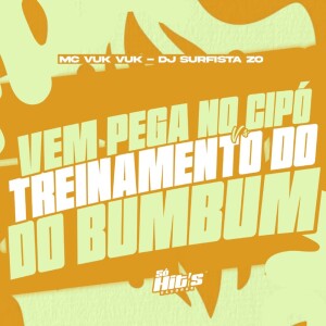 Vem Pega no Cipó vs Treinamento do Bumbum (Explicit) dari DJ SURFISTA DA ZO
