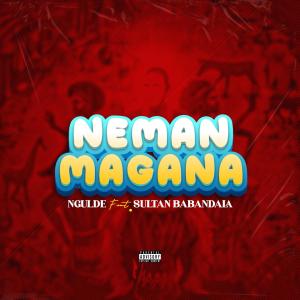 ดาวน์โหลดและฟังเพลง Neman Magana (feat. Sultan Babandala) พร้อมเนื้อเพลงจาก Ngulde