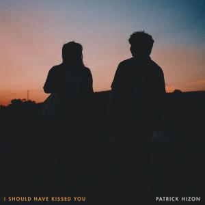 Patrick Hizon的專輯i should have kissed you (Explicit)