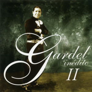 Carlos Gardel的專輯Gardel Ineditos, Vol.2