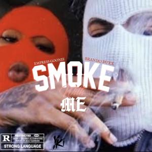 Dengarkan lagu Smoke With Me (feat. Brando Buxx) (Explicit) nyanyian Empress Goonie dengan lirik