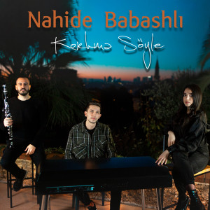 Listen to Korkma Söyle song with lyrics from Nahide Babashlı