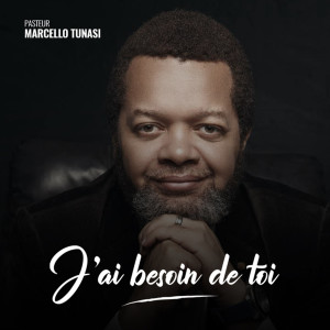 Listen to J'ai besoin de toi song with lyrics from Pasteur Marcello Tunasi