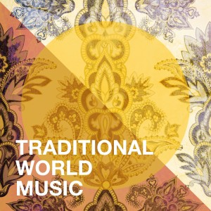 Album Traditional World Music oleh Various