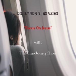 อัลบัม Focus on Jesus (Live) ศิลปิน Dr, Byron T. Brazier