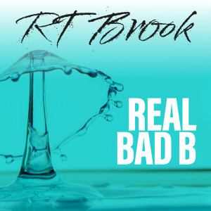 RT Brook的專輯Real Bad B