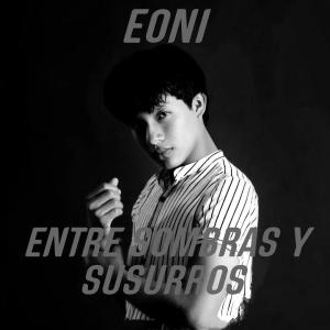 收聽Eoni的ENTRE SOMBRAS Y SUSURROS歌詞歌曲