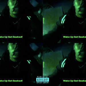 收聽Tyxonsmith的Wake Up, Get Geeked (feat. KD!) (Explicit)歌詞歌曲