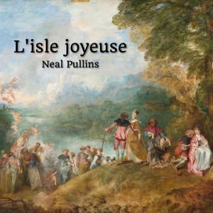 Listen to L'isle joyeuse song with lyrics from Neal Pullins
