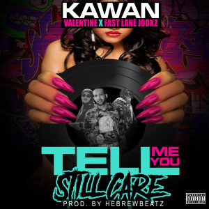 Album Tell Me You Still Care (Explicit) from Kawan