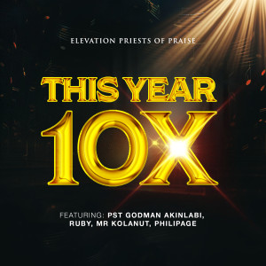 Listen to This Year 10x song with lyrics from Elevation Priests of Praise
