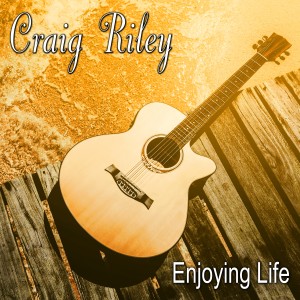 Craig Riley的專輯Enjoying Life