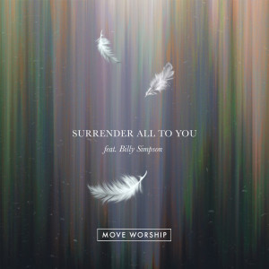 Listen to Surrender All to You song with lyrics from Move Worship