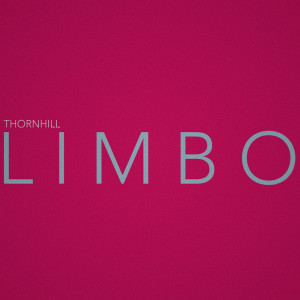 ดาวน์โหลดและฟังเพลง Limbo พร้อมเนื้อเพลงจาก Thornhill