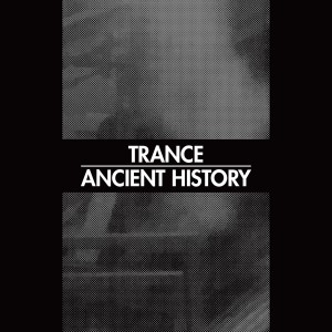 Album Ancient History (Live) from Trance