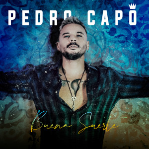 收聽Pedro Capo的Buena Suerte歌詞歌曲