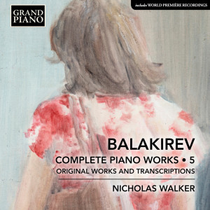 Nicholas Walker的專輯Balakirev: Complete Piano Works, Vol. 5