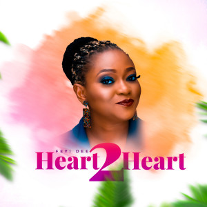 Album Heart 2 Heart from Feyi Dee