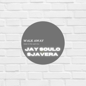 收聽Jay SoulO的Walk Away (Hole in the Wall) (feat. Sjavera)歌詞歌曲