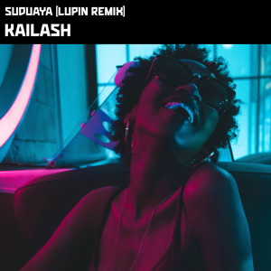 Suduaya的专辑Kailash (Lupin Remix)