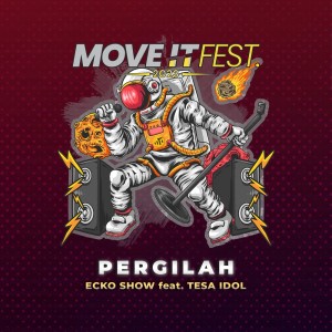 ดาวน์โหลดและฟังเพลง Pergilah (Move It Fest 2023) (Explicit) พร้อมเนื้อเพลงจาก Ecko Show