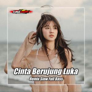 Album CINTA BERUJUNG LUKA REMIX SLOW FULL BASS oleh DJ LIMA ENAM